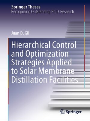 cover image of Hierarchical Control and Optimization Strategies Applied to Solar Membrane Distillation Facilities